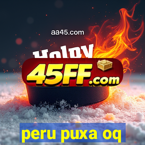 peru puxa oq